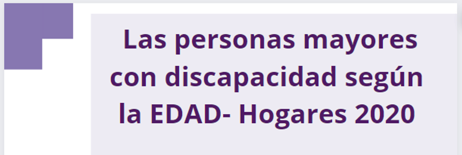 «Las personas mayores con discapacidad según la EDAD- Hogares 2020» en la página web del Observatorio Estatal de la Discapacidad